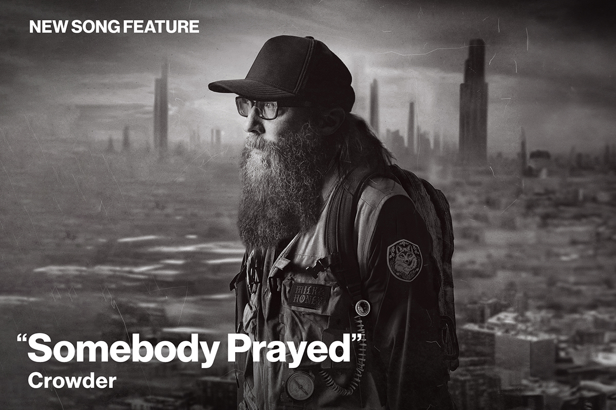 New Song Feature Somebody Prayed Crowder