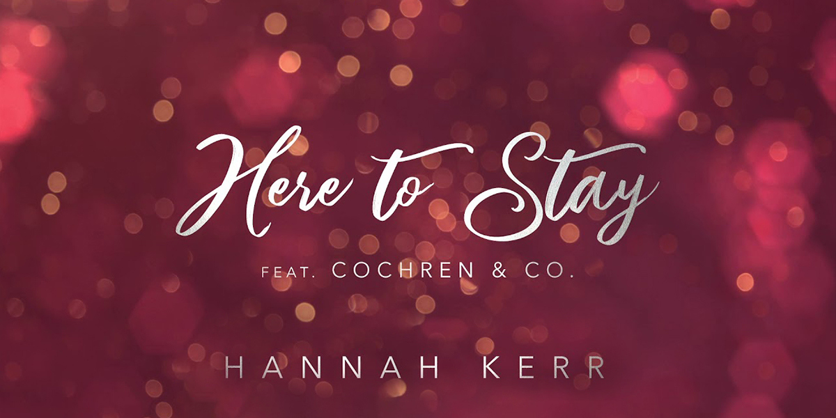 Hannah Kerr (ft. Cochren and Co) "Here To Stay"